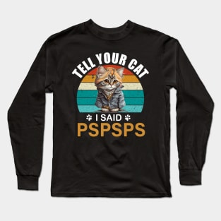 Kawaii anime cat Tell your cat i said pspspst - cat lover gift Long Sleeve T-Shirt